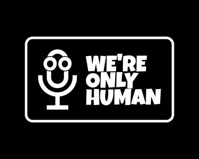 We're Only Human Podcast